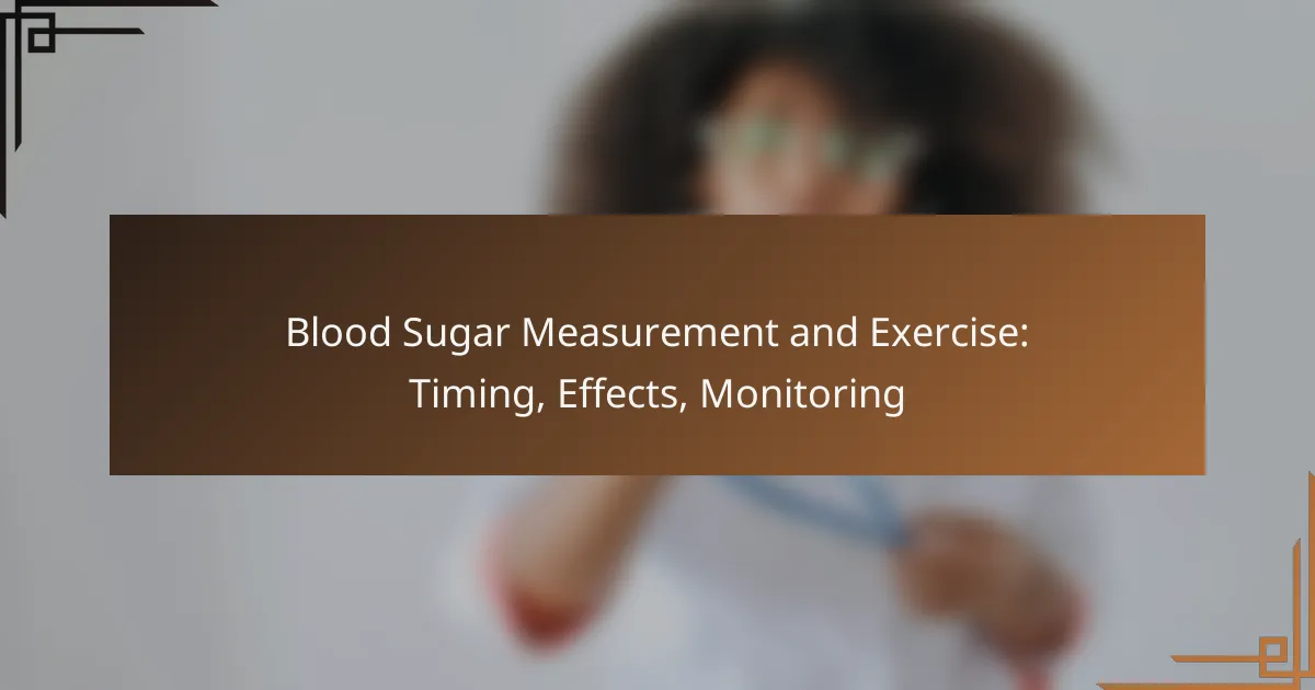 Blood Sugar Measurement and Exercise: Timing, Effects, Monitoring