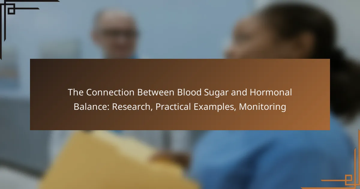 The Connection Between Blood Sugar and Hormonal Balance: Research, Practical Examples, Monitoring
