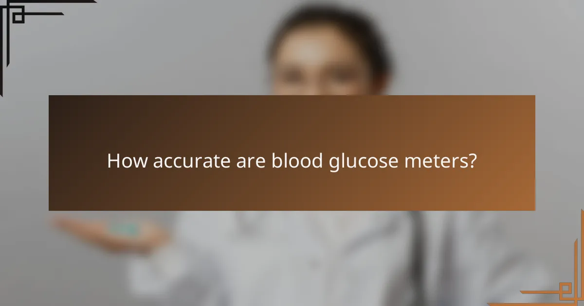 How accurate are blood glucose meters?