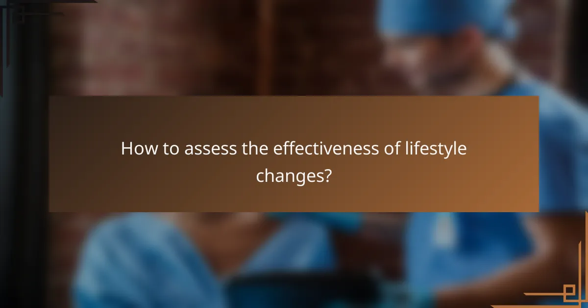 How to assess the effectiveness of lifestyle changes?