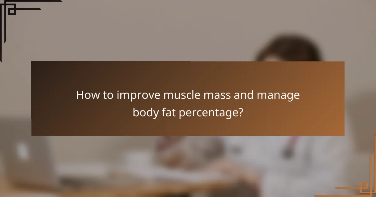 How to improve muscle mass and manage body fat percentage?