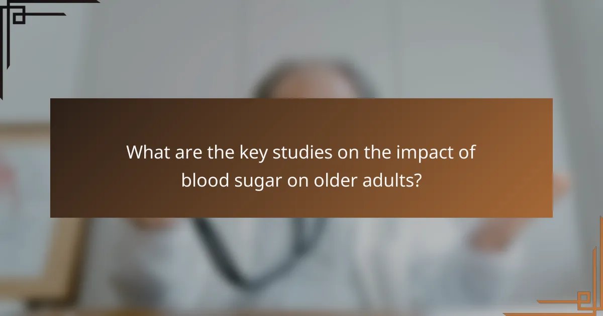What are the key studies on the impact of blood sugar on older adults?