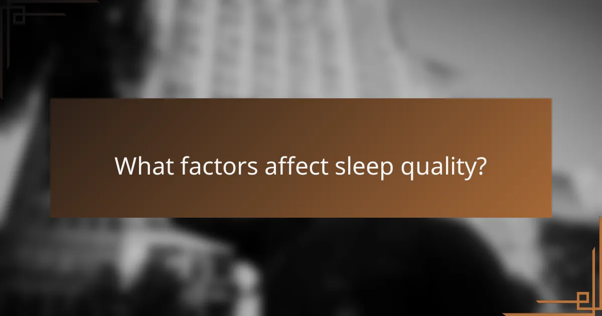 What factors affect sleep quality?