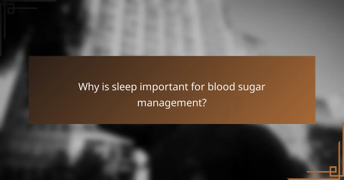 Why is sleep important for blood sugar management?